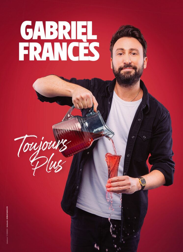 Affiche du spectacle Gabriel Francès : Toujours plus à la Comédie de Metz
